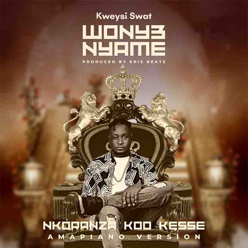 Kweysi Swat Nyansa - Wonye Nyame (Prod by Eriz Beatz)