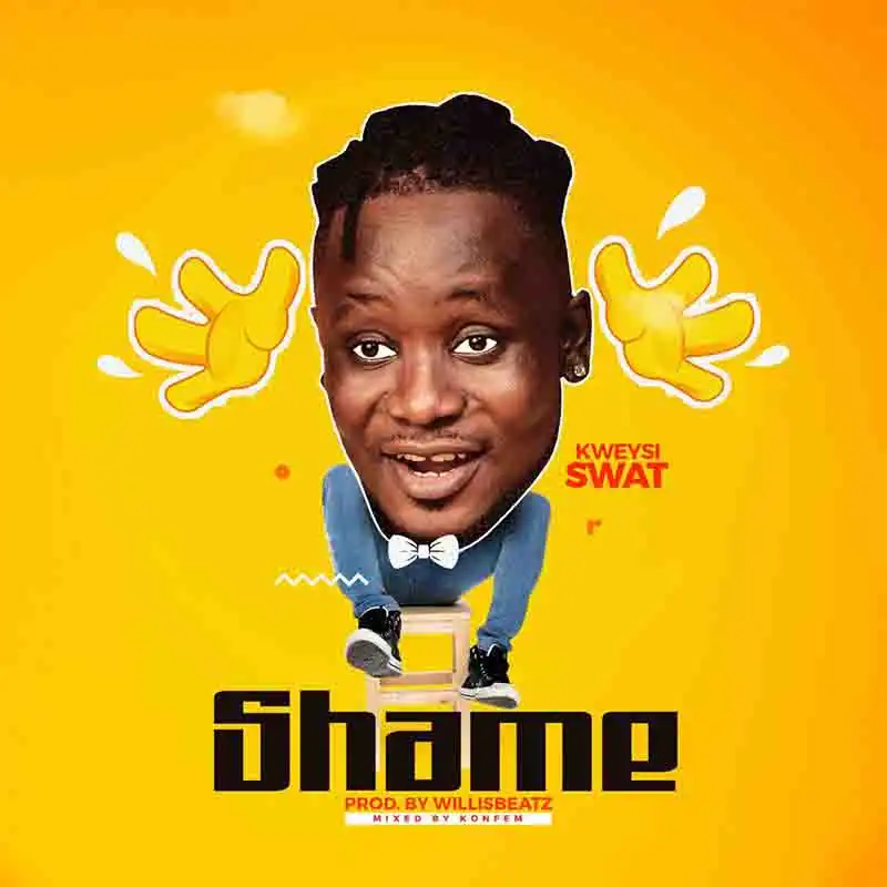 Kweysi Swat - Shame (Prod. By Willisbeatz)