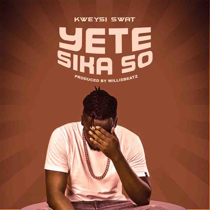 Kweysi Swat - Yete Sika So (Produced by Willis Beats)