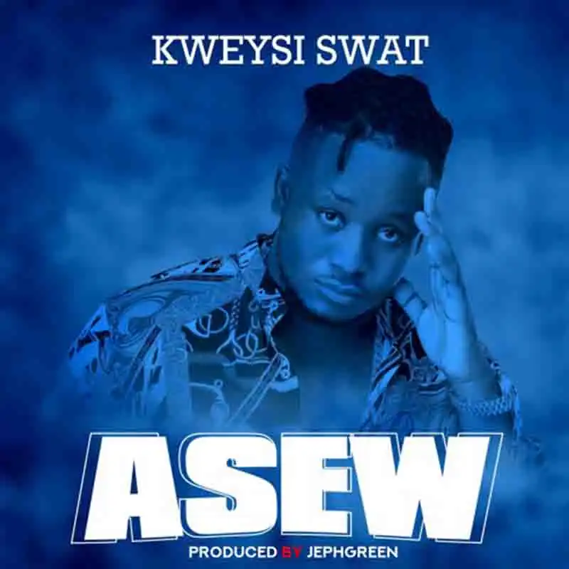 Kweysi Swat - Asew (Prod. By Jephgreen)