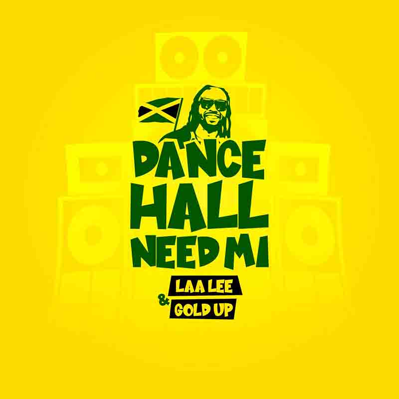 Laa Lee, Gold Up - Dancehall Need Mi (Dancehall MP3)