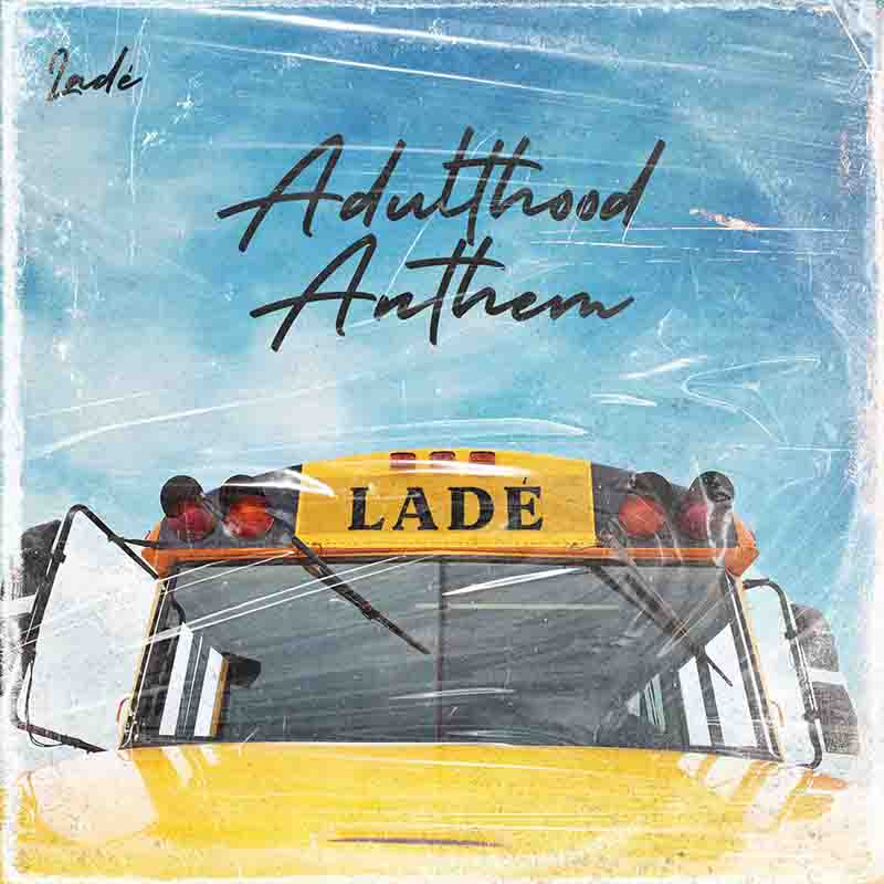Lade - Adulthood Anthem (Adulthood Na Scam) - Full Song MP3
