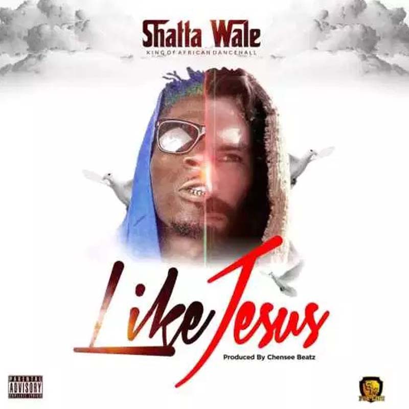 Shatta Wale – Like Jesus (Prod. by Chensee Beatz)