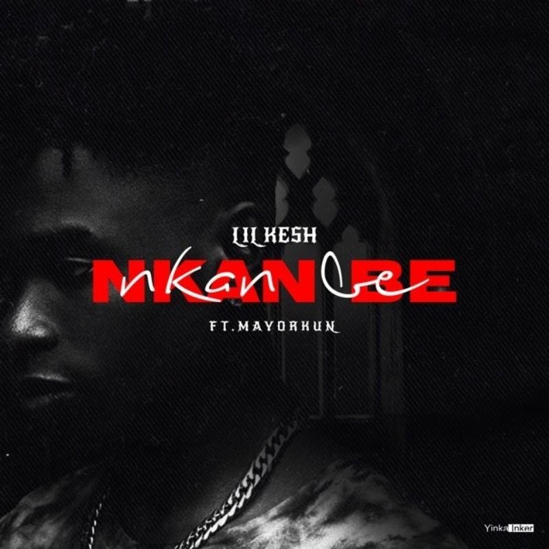 Lil Kesh – Nkan Be ft. Mayorkun