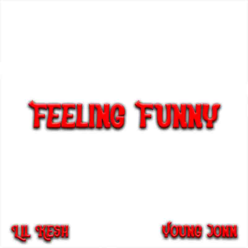 Lil Kesh - Feeling Funny ft Young Jonn (Prod by MOG)