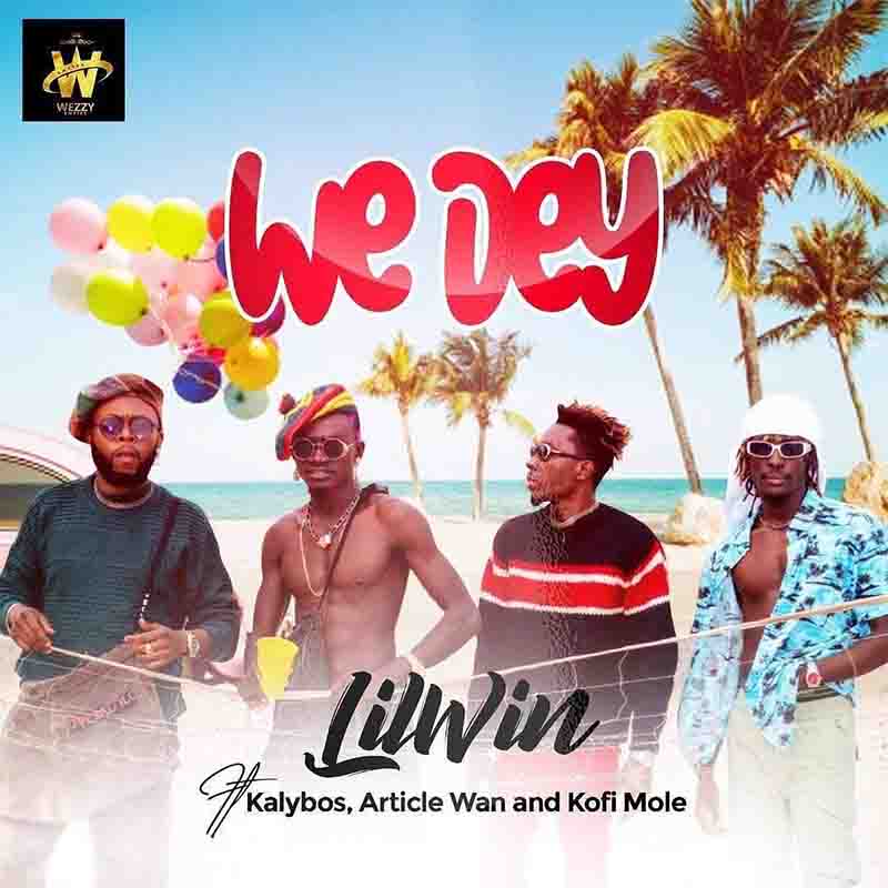 Lil Win - We Dey ft Kofi Mole x Article Wan x Kalybos