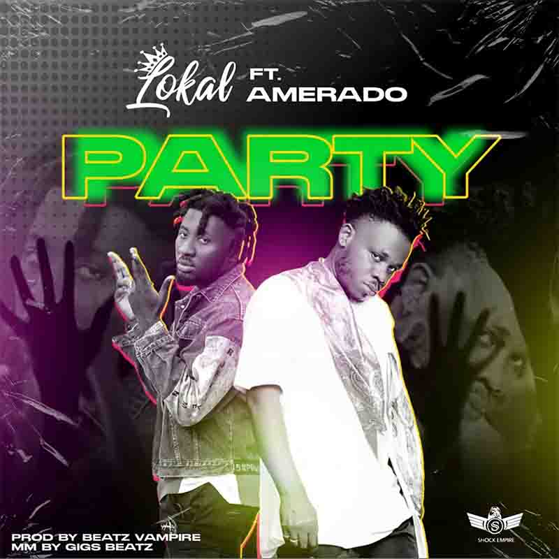 Lokal Shock - Party ft Amerado (Prod by Beatz Vampire)