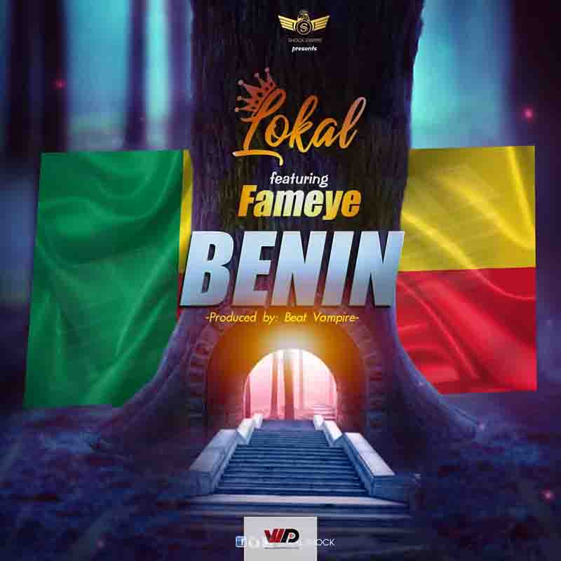 Lokal – Benin Ft Fameye (Prod. By Beatz Vampire)