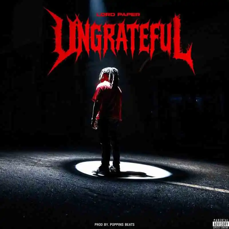 Lord Paper - Ungrateful (Prod by Poppins Beatz)