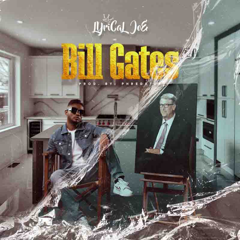 Lyrical Joe – Bill Gates (Prod by Phredxter)