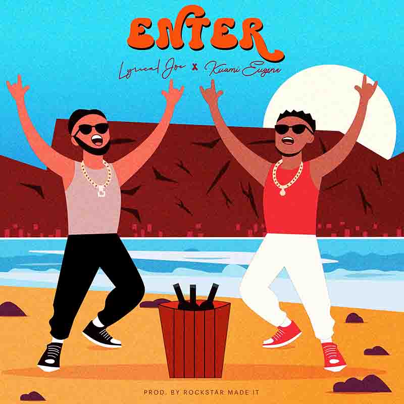 Lyrical Joe - Enter ft Kuami Eugene