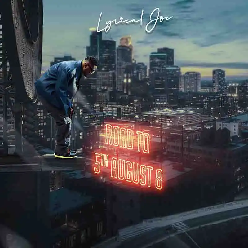 Lyrical Joe - Road To 5th August 8 (Prod by Atown TSB)