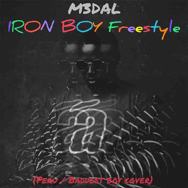 M3dal - Iron Boy freestyle (Peru & Baddest Boy Cover MP3)