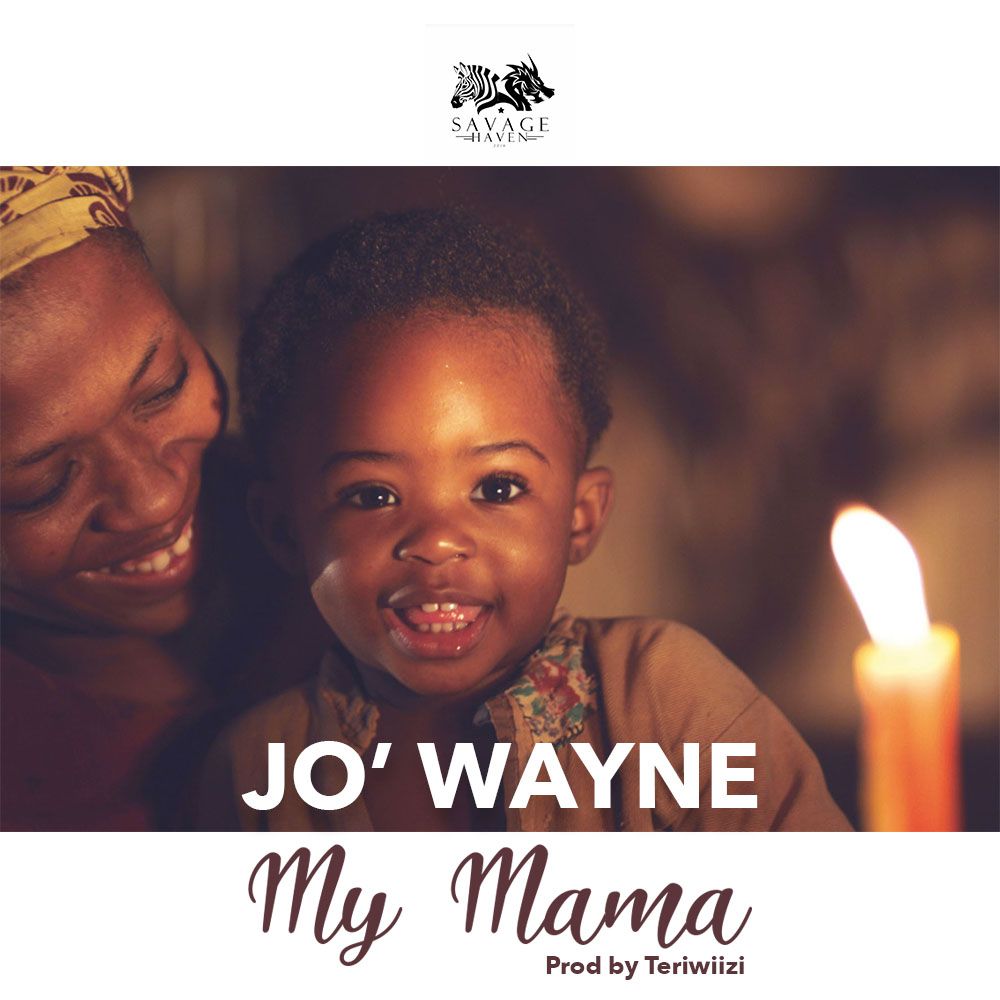 Jo' Wayne - My Mama (Prod by Teriwiizi)