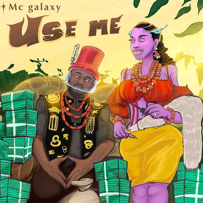 MC Galaxy - Use Me (Naija MP3 Music)