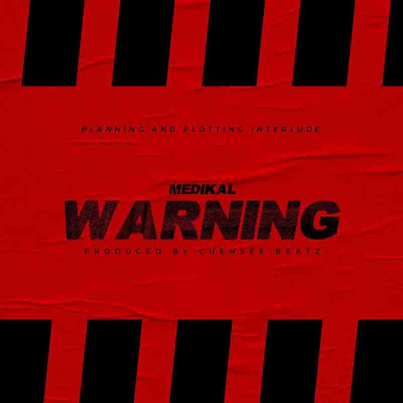 Medikal - Warning (Produced by Chensee Beats) - Ghana MP3