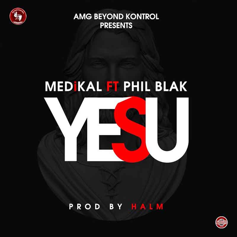 Medikal – YESU (feat. Phil Blak) (Prod. By Halm) - New Music