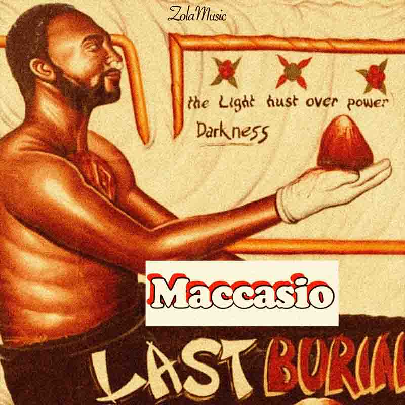 Maccasio - Last Burial (Ghana MP3 Download)