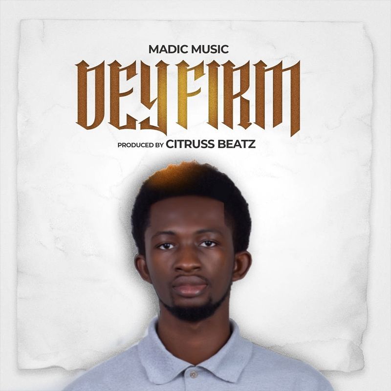Madic Music - Dey Firm (Produced By Citruss Beatz)