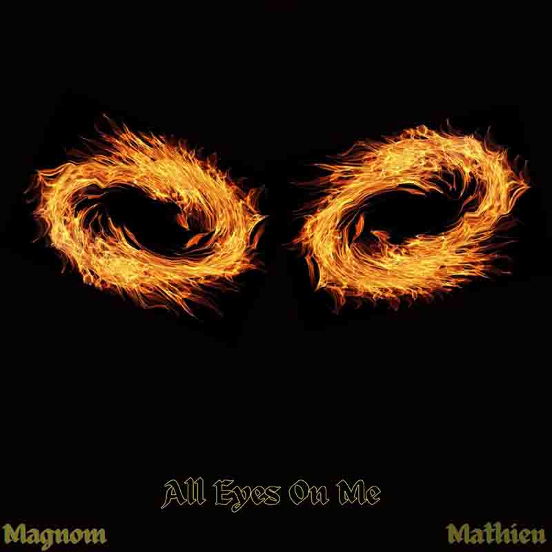 Magnom All Eyes On Me ft Mathieu