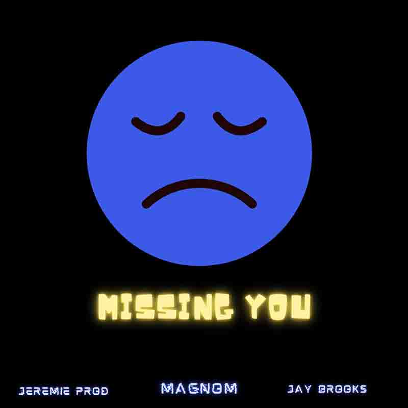 Magnom - Missing You ft Jeremie Prod x Jay Brooks (Afrobeats 2022)