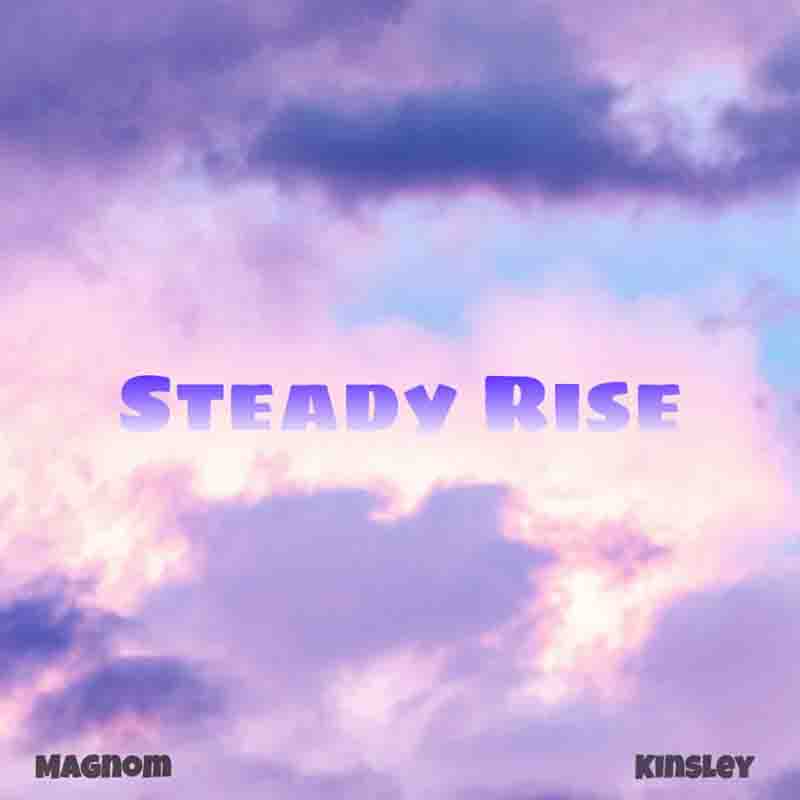 Magnom - Steady Rise ft Kinsley (Produced by Kinsley)