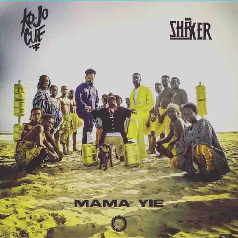 Shaker x Kojo-Cue - Mama Yie (Prod by Shaker)