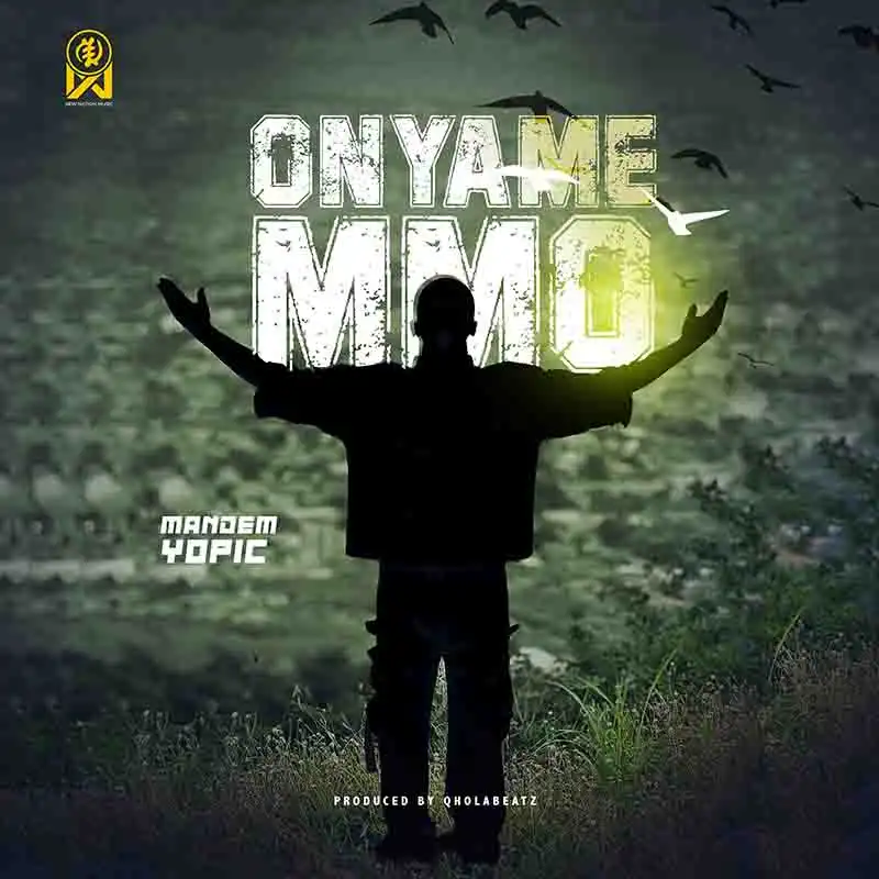 Mandem Yopic - Onyame Mo (Prod by Qholabeatz)