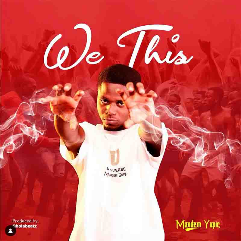 Mandem Yopic - We This (Prod by Qhola Beatz)