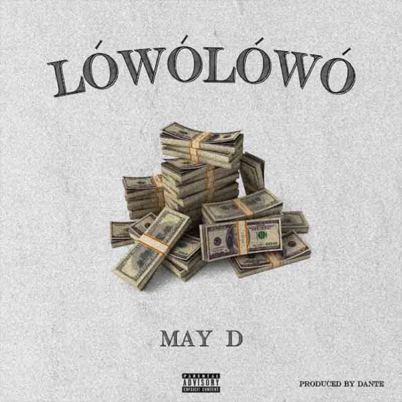 May D – Lowo Lowo (Prod by Dante)
