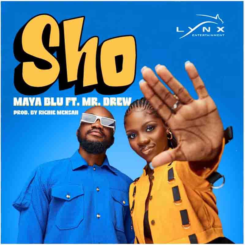 Maya Blu - Sho ft Mr Drew (Produced by Richie mensah)