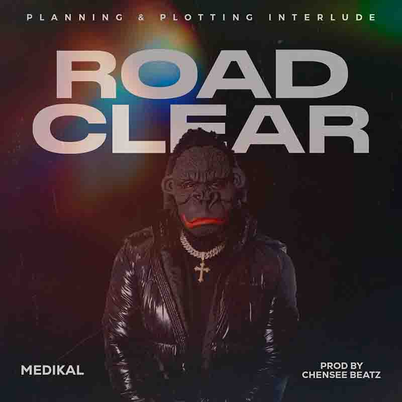 Medikal - Road Clear (Produced by Chensee Beatz)