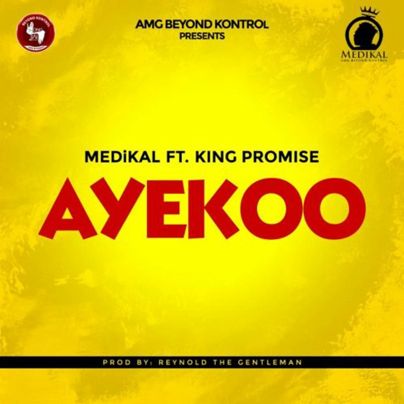 Medikal ft King Promise – Ayekoo (Prod. by Reynolds The Gentleman)