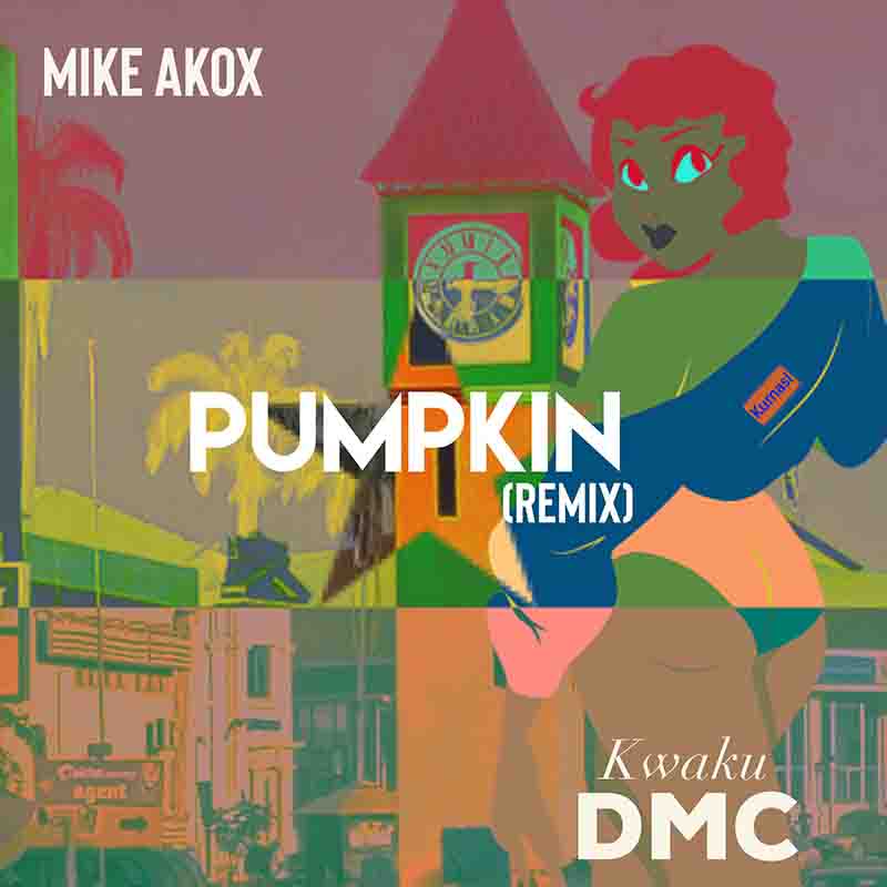 Mike Akox - Pumpkin Remix ft Kwaku DMC (Asakaa MP3)