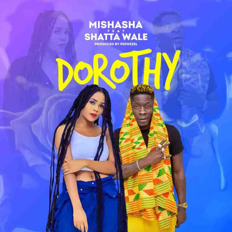 Mishasha - Dorothy ft Shatta Wale 