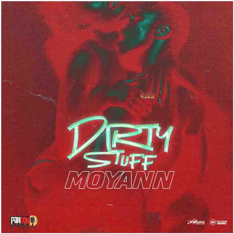 Moyann - Dirty Stuff feat. Papi Don
