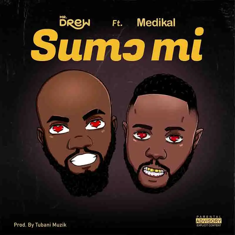 Mr Drew Sumo Mi ft Medikal