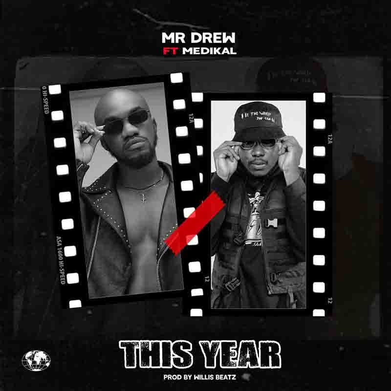 Mr Drew - This Year ft Medikal (Prod by Willis Beatz)