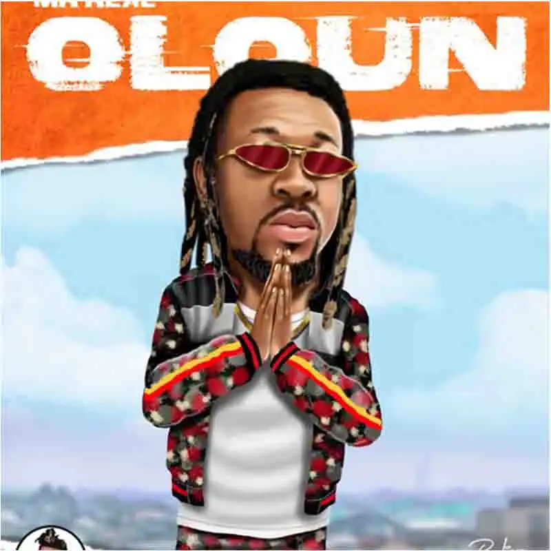 Mr Real - Oloun ft Phyno x Reminisce x DJ Kaywise