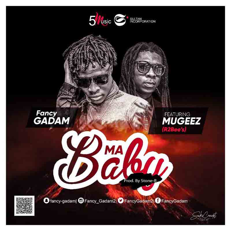 Fancy Gadam ft Mugeez – My Baby (Prod. by Stone B)