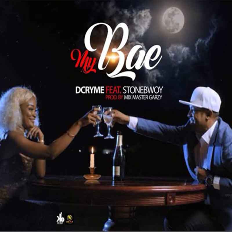 D Cryme – My Bae (feat. Stonebwoy) (Prod. by Mix Master Garzy)