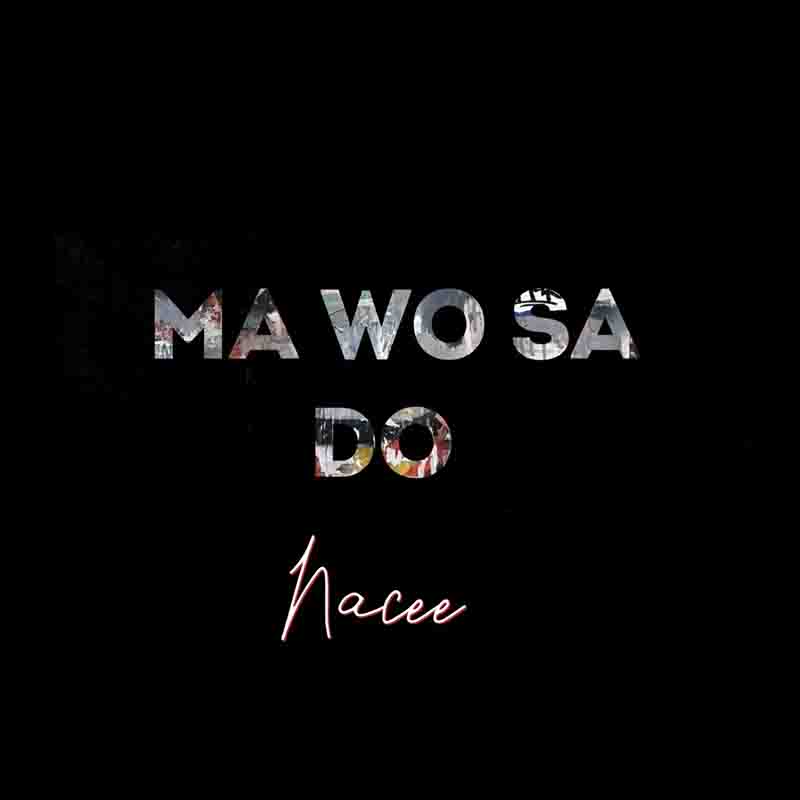 Nacee - Ma Wo Sa Do (Prod by Nacee) [DOWNLOAD MP3]