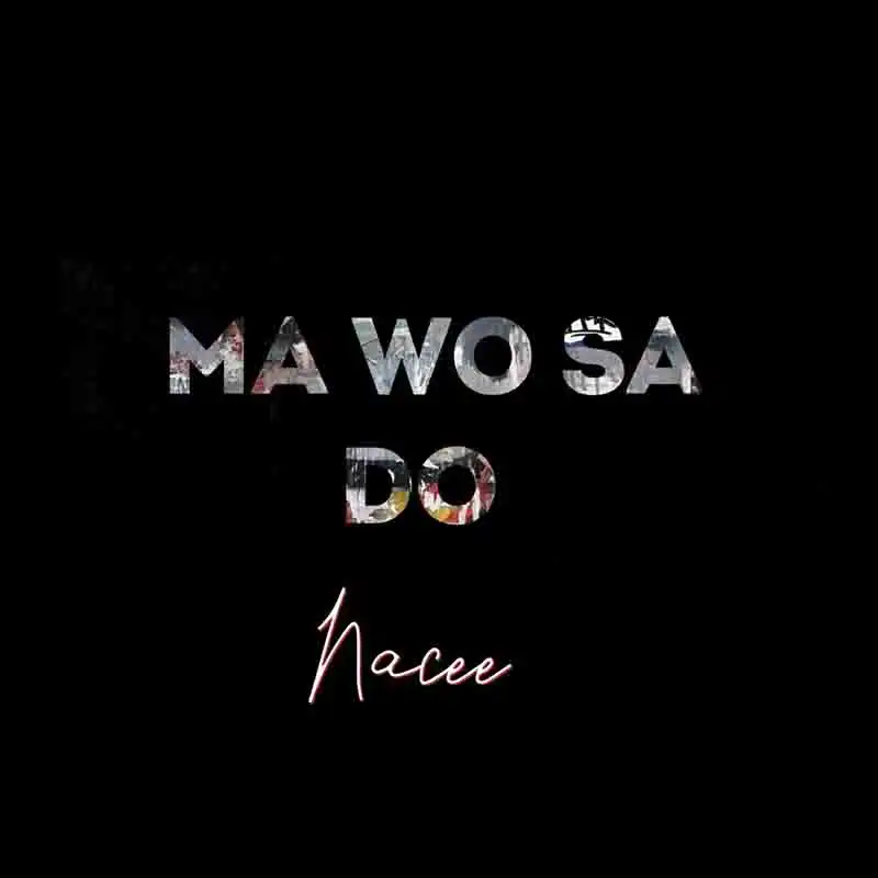 Nacee - Ma Wo Sa Do (Prod by Nacee) [DOWNLOAD MP3]