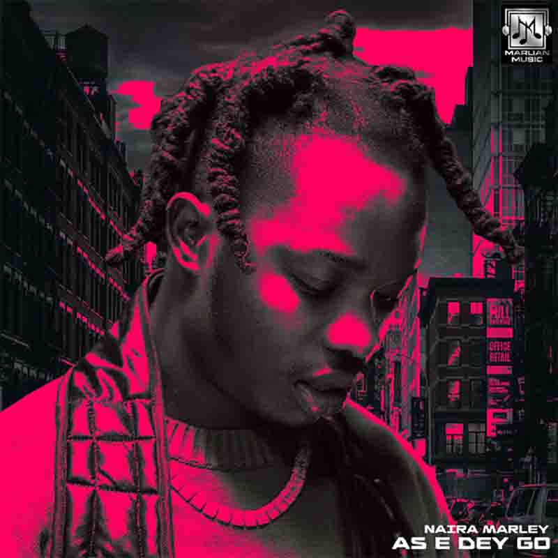 Naira Marley – As E Dey Go | Prod by Rexxie