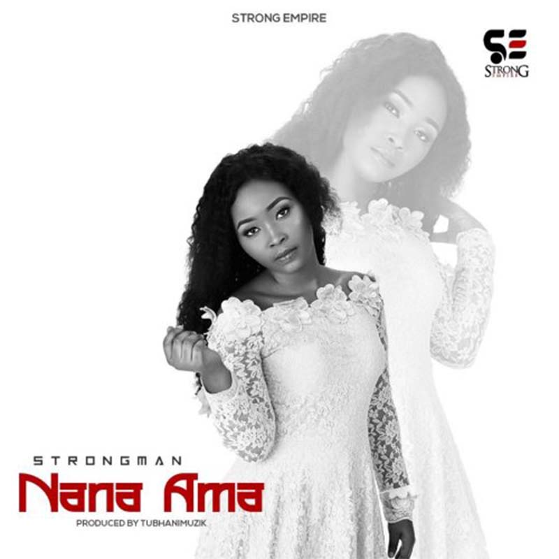 Strongman – Nana Ama (Prod by TubhaniMuzik)