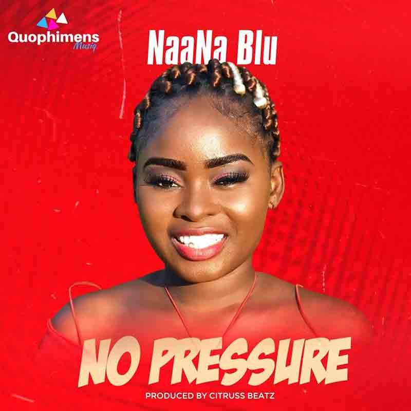 Naana Blu - No Pressure (Prod by Citruss Beatz)