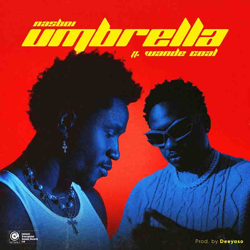 Nasboi - Umbrella ft Wande Coal (Prod by Deeyaso)