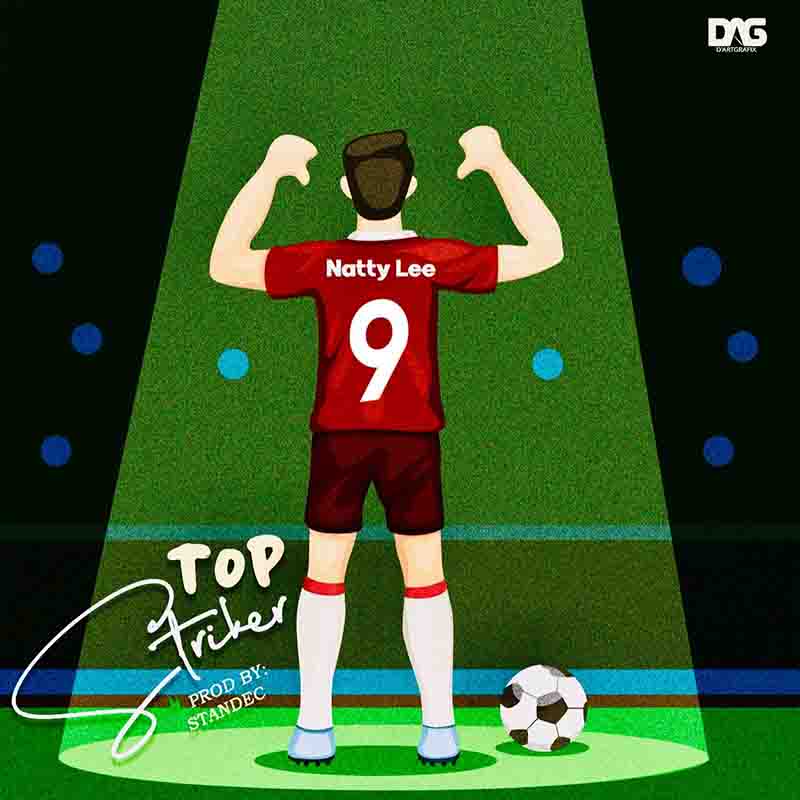 Natty Lee - Top Striker (Produced by Standec) - Ghana MP3