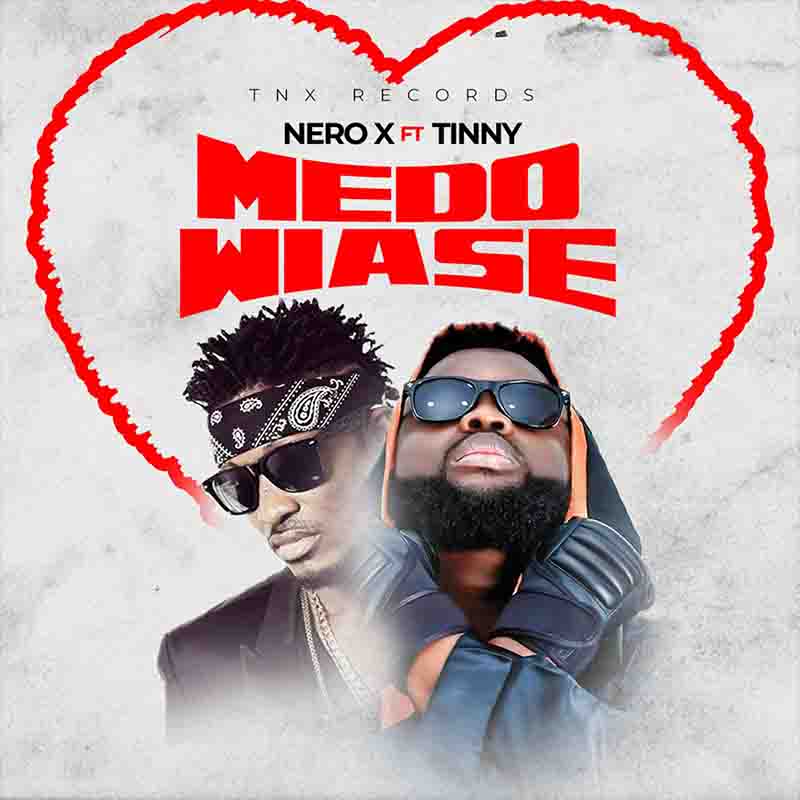 Nero X - Medo Wiase ft Tinny (Prod by JakeBeatz)