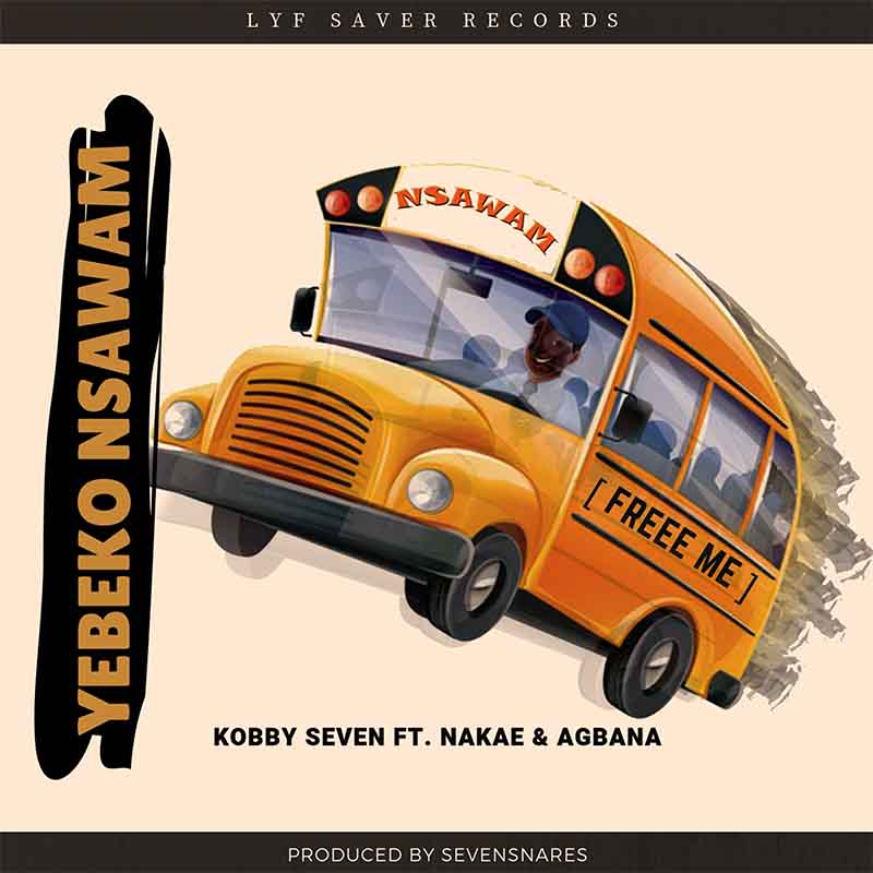 Kobby Seven - Yebeko Nsawam (Free Me) Feat Nakae x Agbana